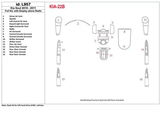 KIA Soul 2010-UP Full Set, With Display above Radio Cruscotto BD Rivestimenti interni