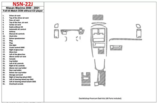 Nissan Maxima 2000-2001 Full Set, Automatic Gearbox, Radio Without CD Player, OEM Compliance, 30 Parts set Cruscotto BD Rivestim Nissan Maxima 2000-2001 Full Set, Automatic Gearbox, Radio Without CD Player, OEM Compliance, 30 Parts set Cruscotto BD Rivestim