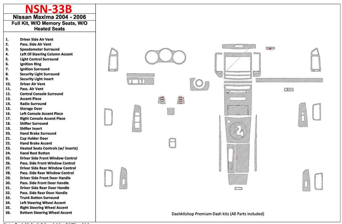 Nissan Maxima 2004-2006 Full Set, Automatic Gear, W/O Memory Seats, W/O Heated Seats Cruscotto BD Rivestimenti interni