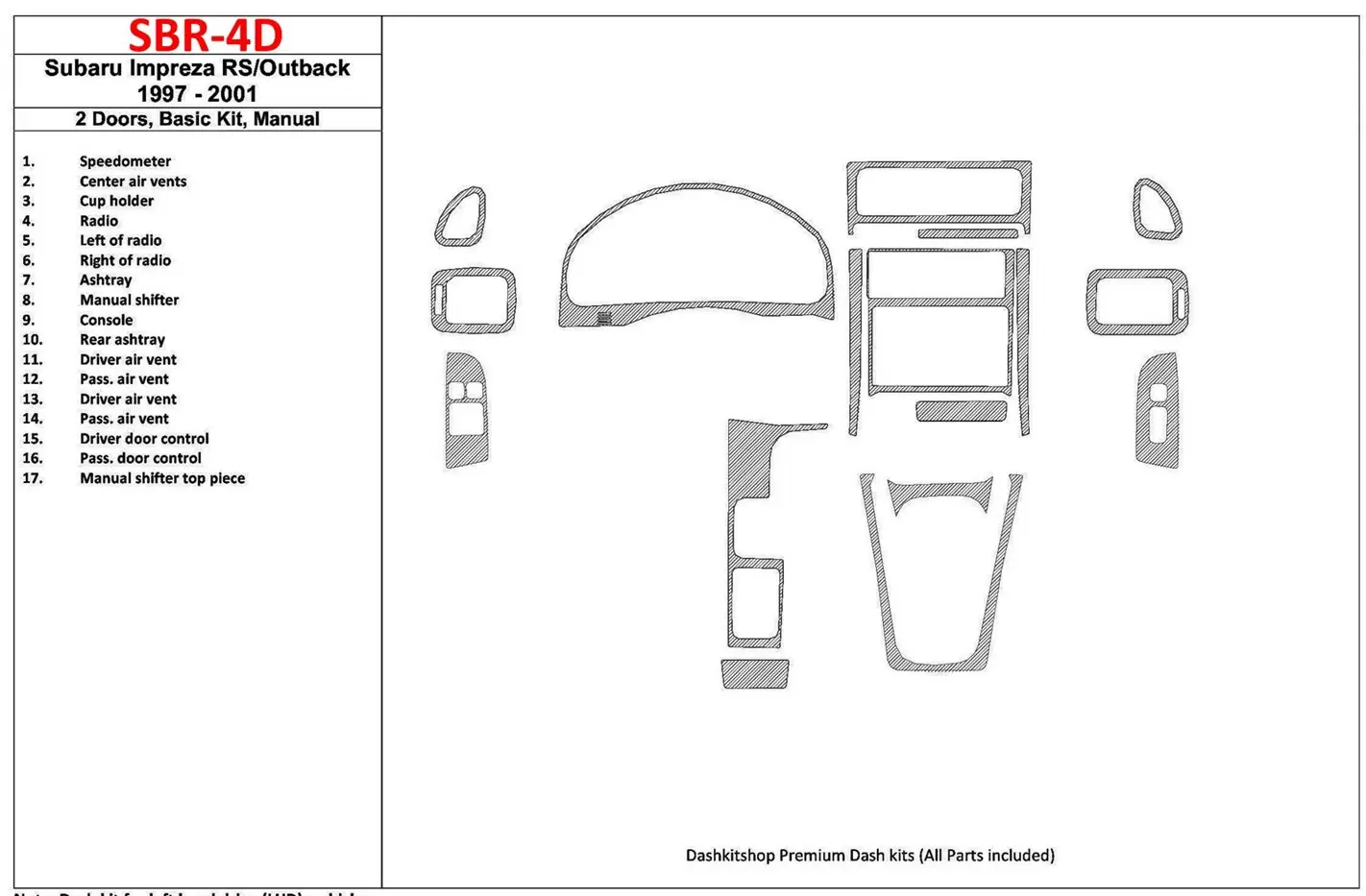 Subaru Impreza RS 1997-UP 2 Doors, Manual Gearbox, Basic Set, 17 Parts set Cruscotto BD Rivestimenti interni